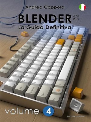 cover image of Blender--La Guida Definitiva--Volume 4--2a edizione ita
